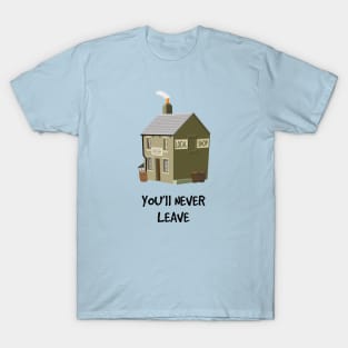 You'll Never Leave T-Shirt